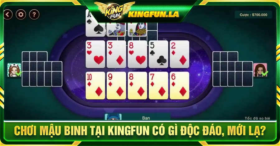 Chơi Mậu Binh tại Kingfun có gì độc đáo, mới lạ?